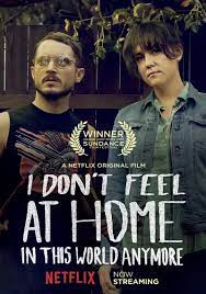 I Don’t Feel at Home in This World Anymore (2017) โลกนี้ไม่ใช่ที่ของฉัน