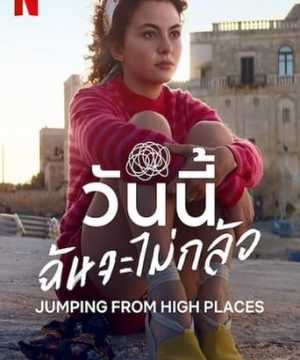 JUMPING FROM HIGH PLACES (2022) วันนี้ ฉันจะไม่กลัว