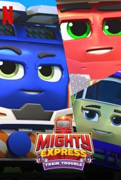 MIGHTY EXPRESS TRAIN TROUBLE (2022) ไมตี้ เอ็กซ์เพรส